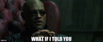 What If I Told You